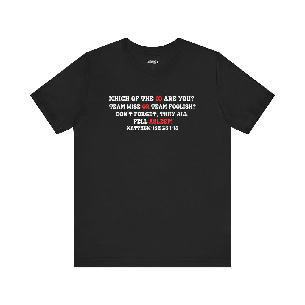 Team Wise or Team Foolish Unisex T-Shirt